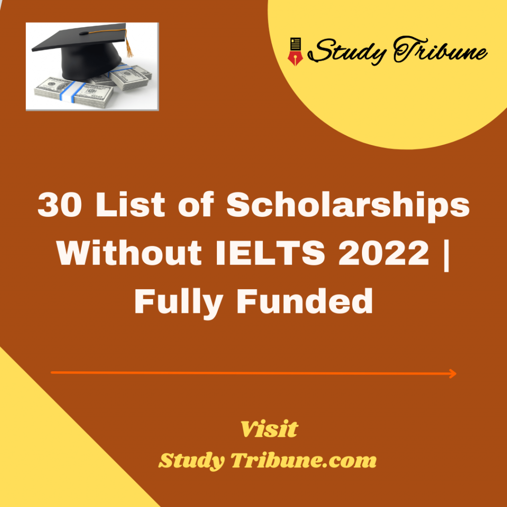 30 List of Scholarships Without IELTS 2022 | Fully Funded