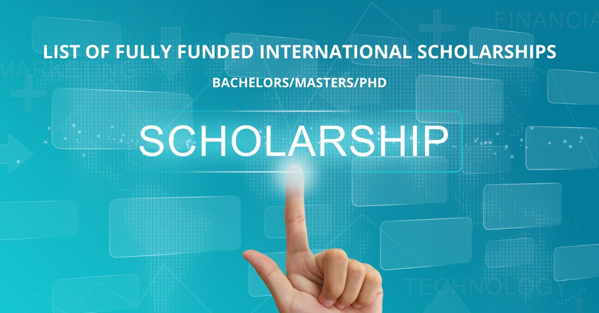 Foreign Government Scholarships 2022 For Bachelors, Masters, PhD