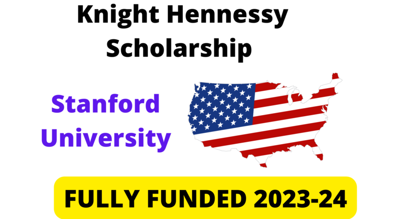 Knight Hennessy Scholarship Program 2023-24 | Fully Funded