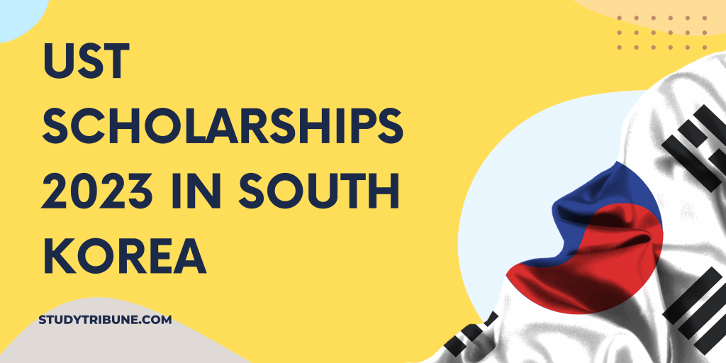 UST Scholarships 2023 in South Korea | Fully Funded