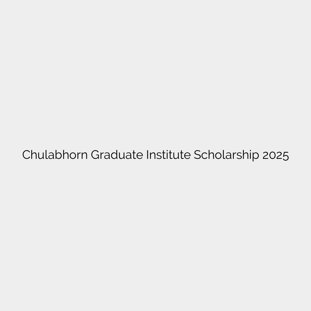 Chulabhorn Graduate Institute Scholarship 2025