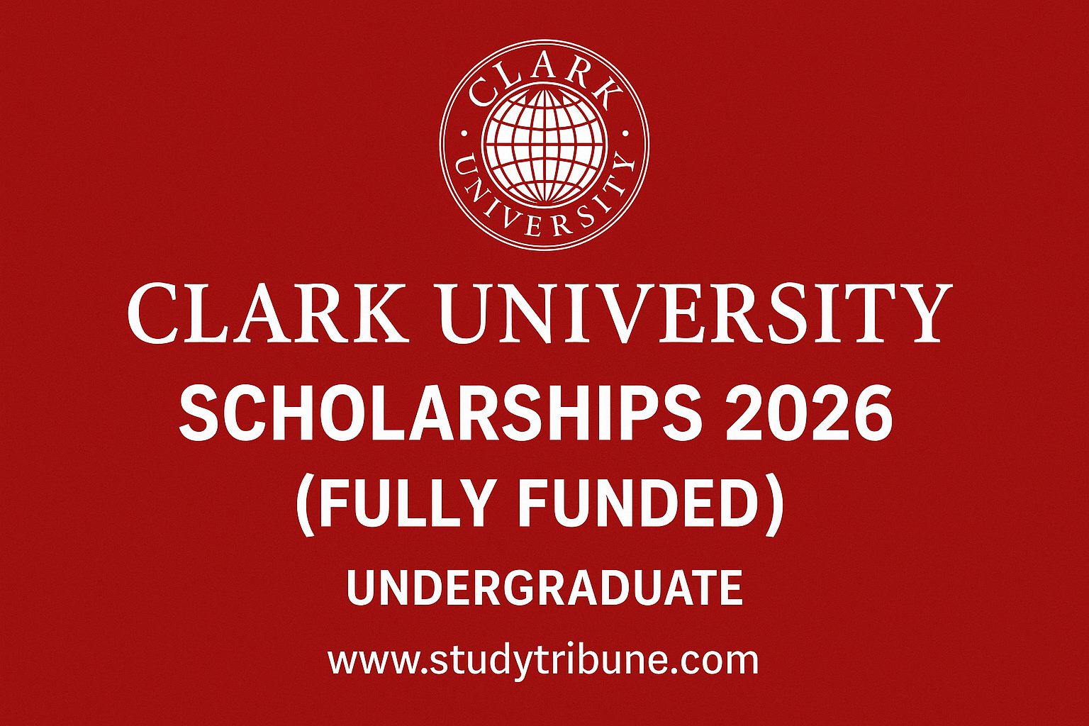 Clark University Scholarships 2026 | Fully Funded Undergraduate Scholarship | StudyTribune