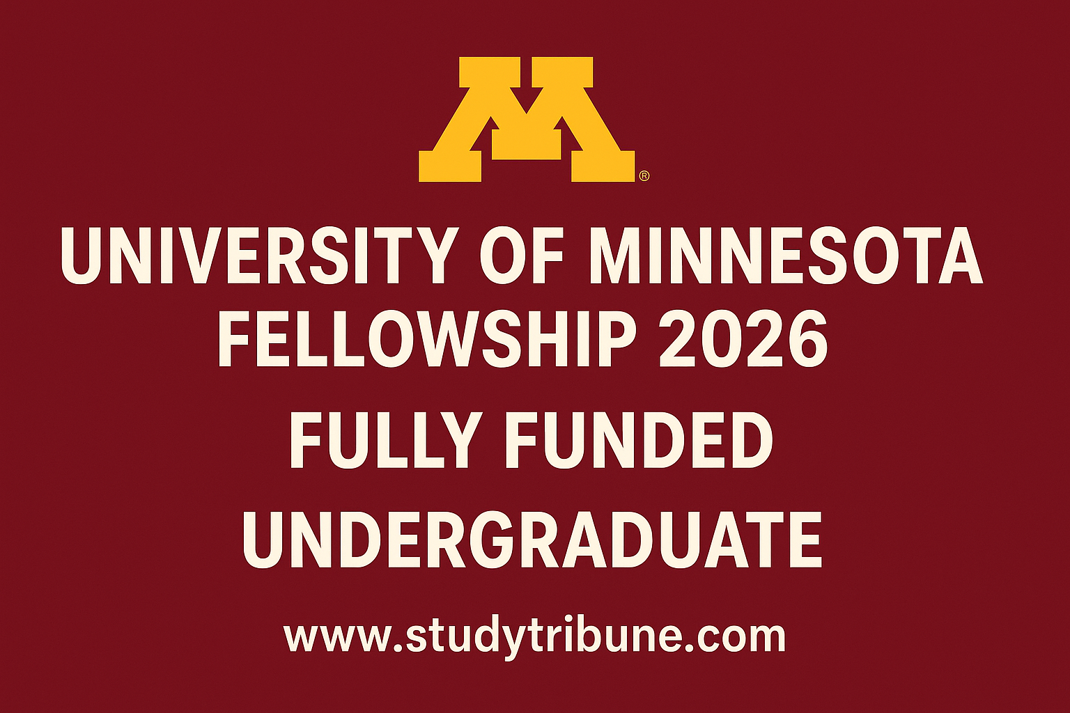 University of Minnesota Fellowship 2026 | Fully Funded Undergraduate Program | StudyTribune